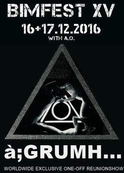 A;GRUMH... - 35 years of à;GRUMH... will be celebrated with a worldwide exclusive one-off reunion show at BIMFEST XV!