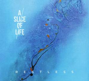 A SLICE OF LIFE Restless