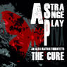 VARIOUS ARISTS A Strange Play – An Alfa Matrix Tribute To The Cure