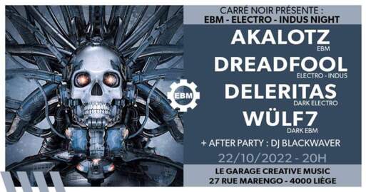 AKALOTZ - DREADFOOL - DELERITAS - WULF7 EBM NIGHT IN LIEGE...