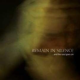 REMAIN IN SILENCE ...And The Soul Goes On
