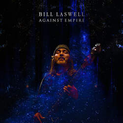 10/08/2020 : BILL LASWELL - 'Sometimes thing sort of “follow a path”...'