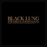 BLACK LUNG The Great Golden Goal