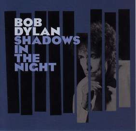 BOB DYLAN Shadows in the Night