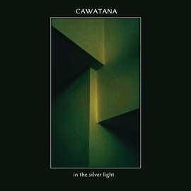 CAWATANA In The Silver Light (7')