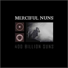 MERCIFUL NUNS 400 Billion Suns