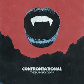 CONFRONTATIONAL The Burning Dawn