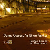 NEWS: DANNY CASSEAU vs ETHAN FAWKES 'Random Bass EP' (incl. Delectro rmx) out now!