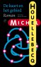 MICHEL HOUELLEBECQ De kaart en het gebied | The Map and the Territory | Dutch translation by Martin de Haan