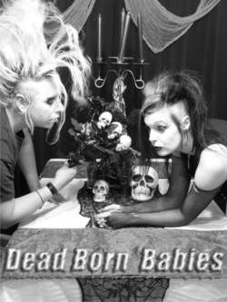 31/07/2017 : DEAD BORN BABIES - 'They are about the livings who spoke us out. We adapted all the haunted and horror idioms to make them synonyms of “politicians”, “Global corporations”, “society “'