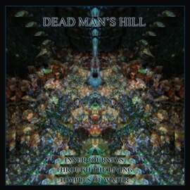 DEAD MAN'S HILL Inner Journeys Through The Living Temples Of Water
