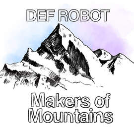 DEF ROBOT Makers Of Mountains