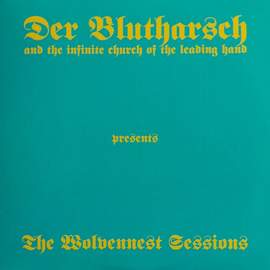 DER BLUTHARSCH AND THE INFINITE CHURCH OF THE LEADING HAND