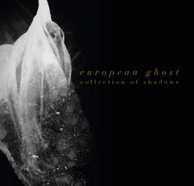 EUROPEAN GHOST Collections Of Shadows