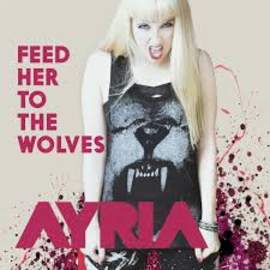 AYRIA Feed Her To The Wolves