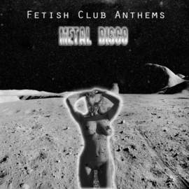 METAL DISCO Fetish Club Anthems