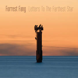 FORREST FANG Letters To The Farthest Star