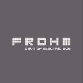 FROHM Dawn Of Electric Age