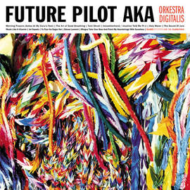 FUTURE PILOT AKA Orkestra Digitalis