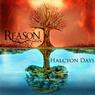 REASON Halcyon Days