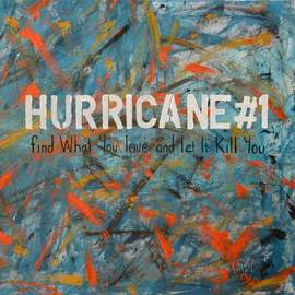 HURRICANE #1 Find What You Love and Let It Kill You