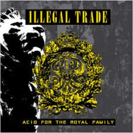 ILLEGAL TRADE Acid For The Royal Family