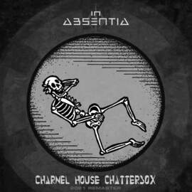 IN ABSENTIA Charnel House Chatterbox (Remastered 2021)