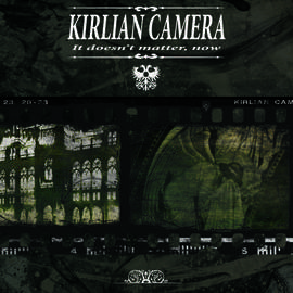 KIRLIAN CAMERA It Doesn't Matter Now