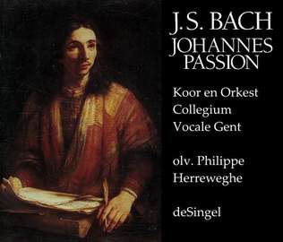 03/04/2015 : JOHANN SEBASTIAN BACH - St. John Passion BWV 245 (Koor & Orkest Collegium Vocale Gent o.l.v. Ph.Herreweghe, Antwerpen, deSingel, 1/04/2015)