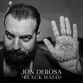 JON DEROSA Black Halo