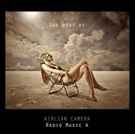 KIRLIAN CAMERA The Best Of- Radio Music A