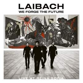 LAIBACH We Forge The Future. Live At Reina Sofia