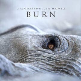 17/05/2021 : LISA GERRARD & JULES MAXWELL - Burn