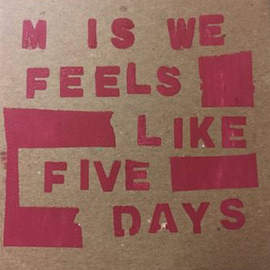 M IS WE Feels Like Five Days