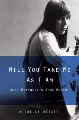 MICHELLE MERCER Will You Take Me As I Am (Joni Mitchell’s Blue Period)