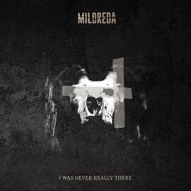 MILDREDA I was never really there