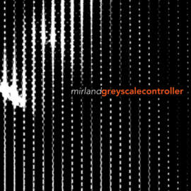 MIRLAND Greyscale Controller (charity-EP)