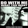 MONA MUR/EN ESCH Do With Me What You Want