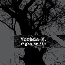 MORBUS M. Fight Or Die