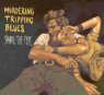 MURDERING TRIPPING BLUES