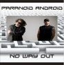 PARANOID ANDROID No Way Out