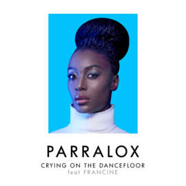 PARRALOX FT FRANCINE Crying On The Dancefloor