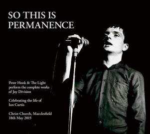 PETER HOOK AND THE LIGHT So This Is Permanence