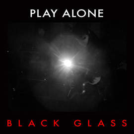 PLAY ALONE Black Glass