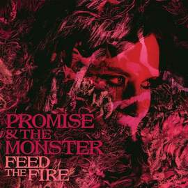 PROMISE & THE MONSTER Feed The Fire