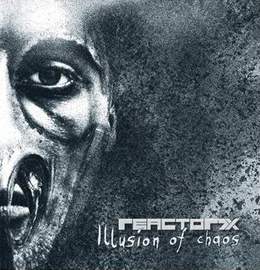 REACTOR7X Illusion Of Chaos