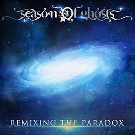 SEASON OF GHOSTS Remixing The Paradox