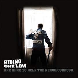 RIDING THE LOW Are Here To Help The Neighbourhood: