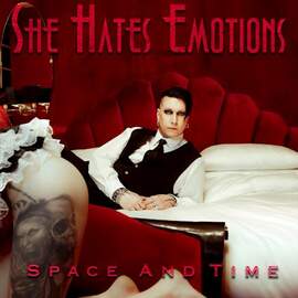 SHE HATES EMOTIONS Space and time