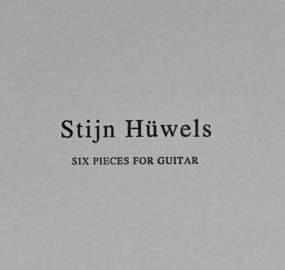 STIJN HÜWELS Six Pieces for Guitar